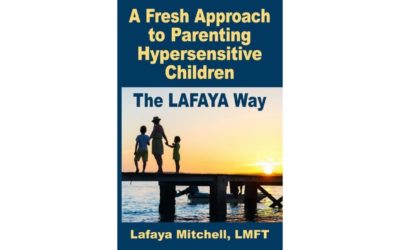 A Fresh Approach to Parenting Hypersensitive Children – The Lafaya Way